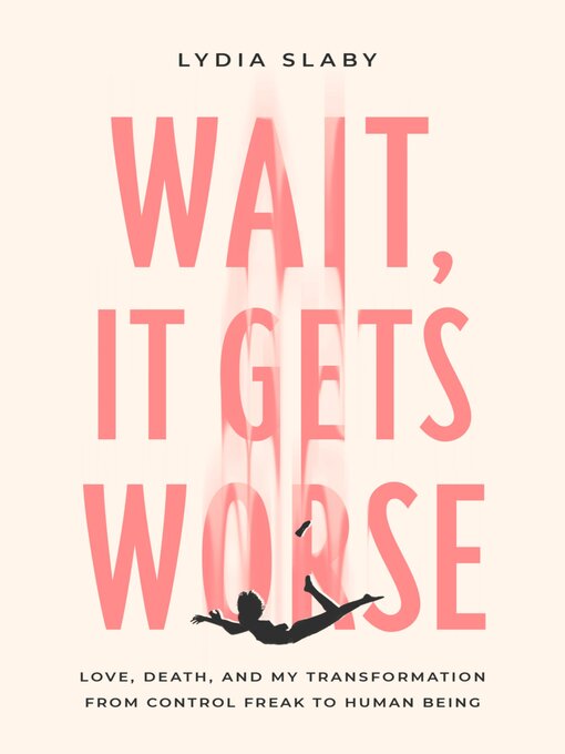 Title details for Wait, It Gets Worse by Lydia Slaby - Available